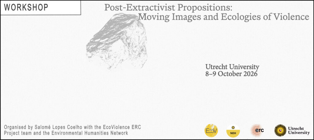 Workshop ‘Post-Extractivist Propositions: Moving Images and Ecologies of Violence
